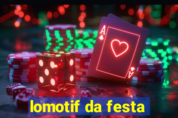 lomotif da festa